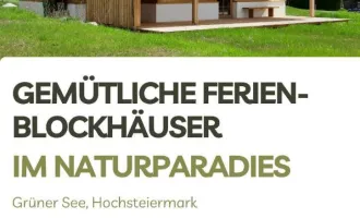 Tragöß/ Grüner See - Gemütliches Ferienblockhaus im Naturparadies in der Hochsteiermark!